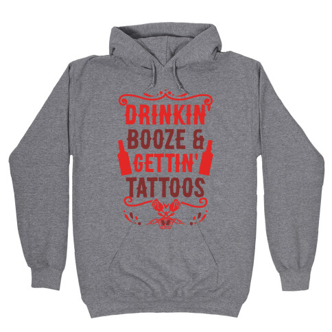 Drinkin' Booze and Gettin' Tattoos Hooded Sweatshirt