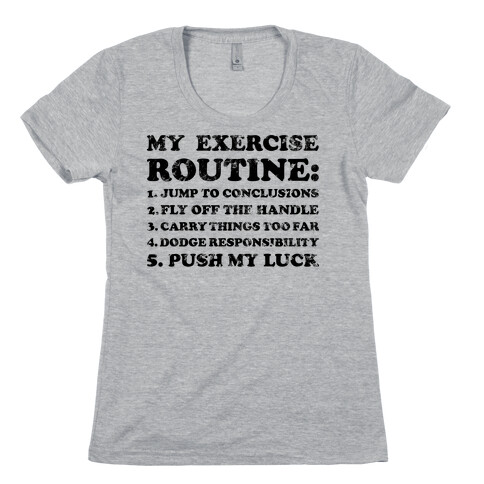 My Exercise Routine Womens T-Shirt