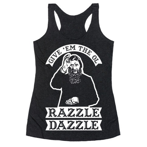 Give 'Em the Ol Razzle Dazzle Rasputin Racerback Tank Top