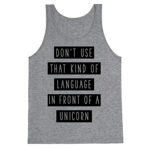 Don't Use that Kind of Language in Front of a Unicorn Tank Top