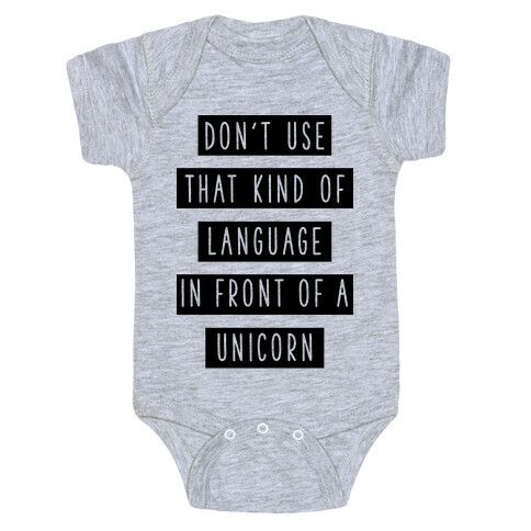 Don't Use that Kind of Language in Front of a Unicorn Baby One-Piece