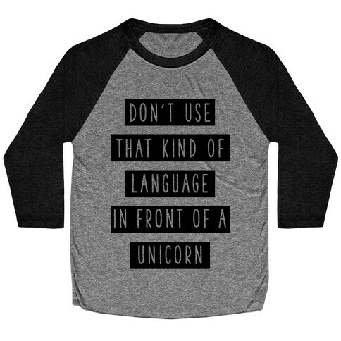 Don't Use that Kind of Language in Front of a Unicorn Baseball Tee
