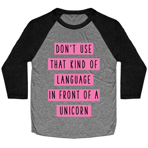 Don't Use that Kind of Language in Front of a Unicorn Baseball Tee