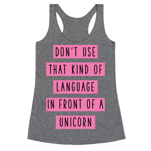 Don't Use that Kind of Language in Front of a Unicorn Racerback Tank Top
