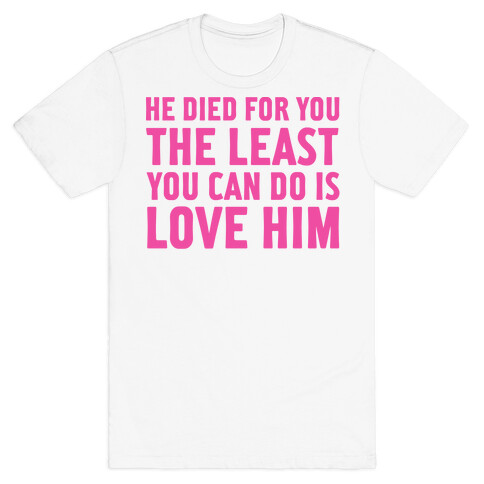 He Died for You T-Shirt