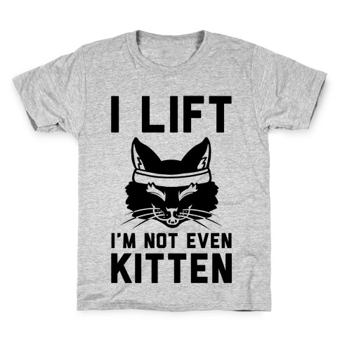 I Lift. I'm Not Even Kitten Kids T-Shirt