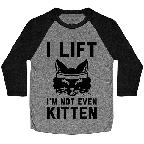 I Lift. I'm Not Even Kitten Baseball Tee