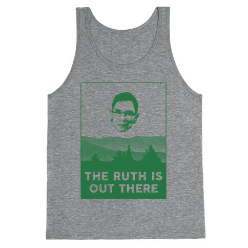 The Ruth Is Out There Tank Top