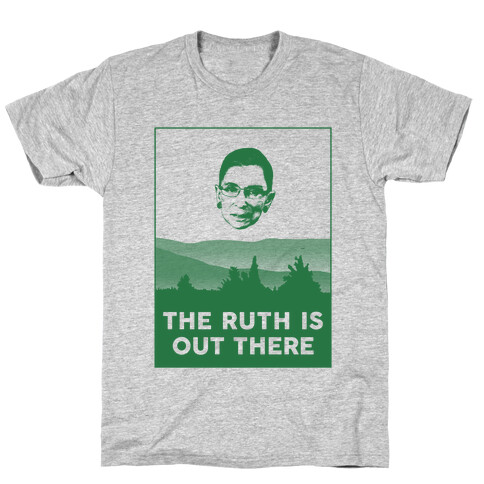 The Ruth Is Out There T-Shirt