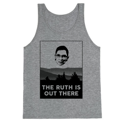 The Ruth Is Out There Tank Top