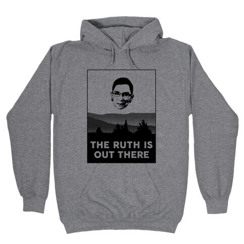 The Ruth Is Out There Hooded Sweatshirt