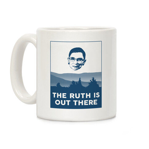 The Ruth Is Out There Coffee Mug