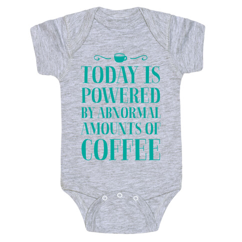 Today Is Powered By Abnormal Amounts Of Coffee Baby One-Piece