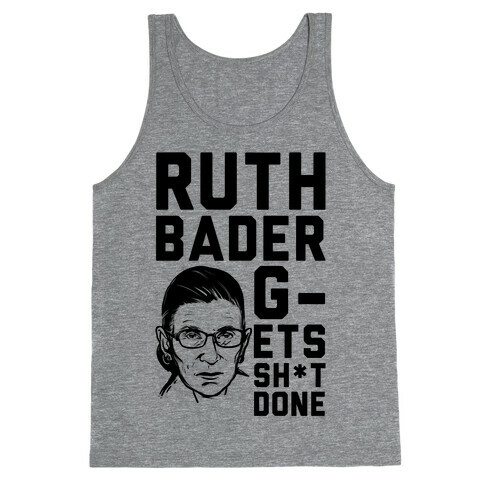 Ruth Bader G-ets Sh*t DONE! Tank Top