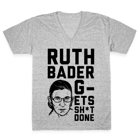Ruth Bader G-ets Sh*t DONE! V-Neck Tee Shirt