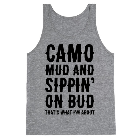 Camo, Mud And Sippin' On Bud. That's What I'm About Tank Top