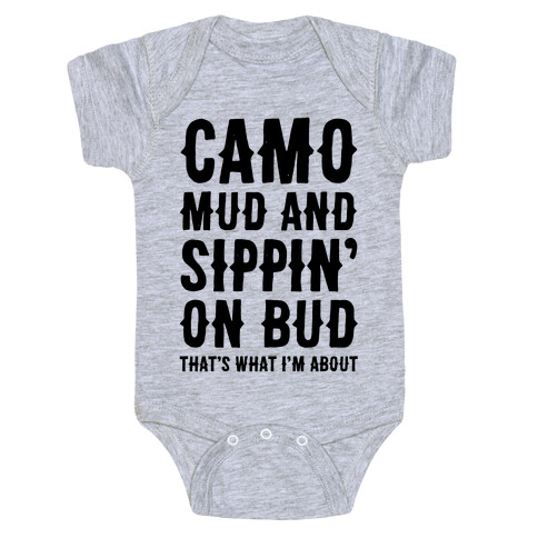 Camo, Mud And Sippin' On Bud. That's What I'm About Baby One-Piece