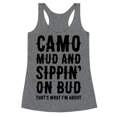 Camo, Mud And Sippin' On Bud. That's What I'm About Racerback Tank Top