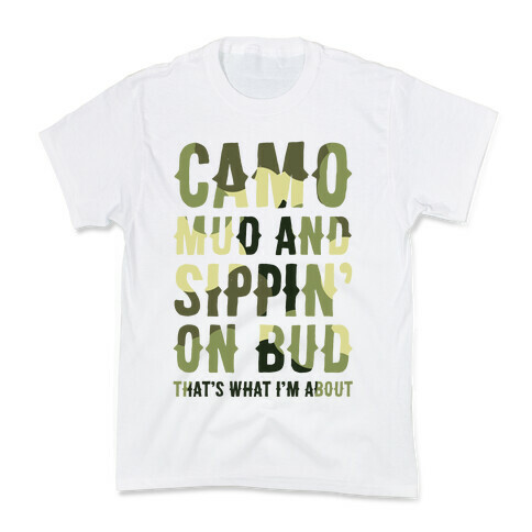 Camo, Mud And Sippin' On Bud. That's What I'm About Kids T-Shirt