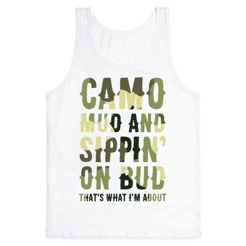 Camo, Mud And Sippin' On Bud. That's What I'm About Tank Top
