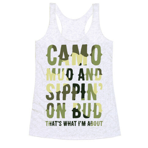 Camo, Mud And Sippin' On Bud. That's What I'm About Racerback Tank Top
