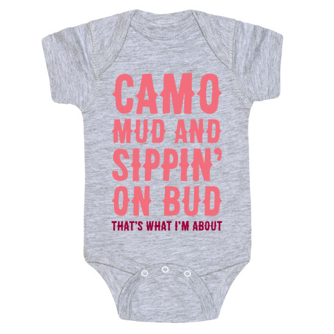 Camo, Mud And Sippin' On Bud. That's What I'm About Baby One-Piece