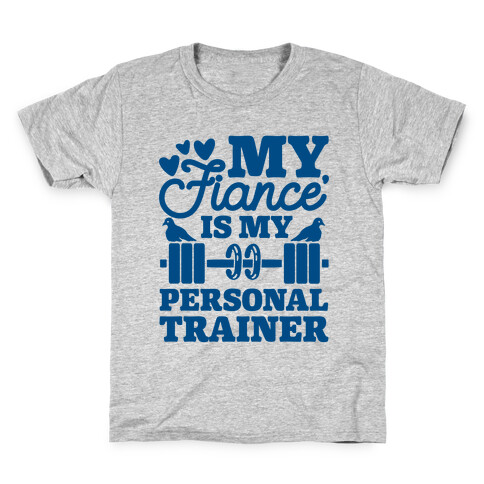 My Fiance' Is My Personal Trainer Kids T-Shirt