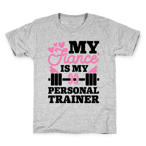 My Fiance' Is My Personal Trainer Kids T-Shirt