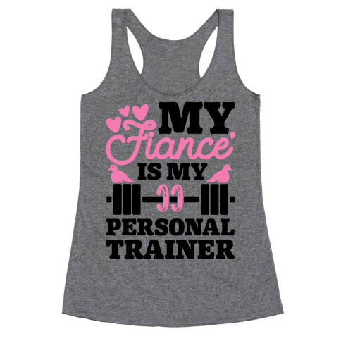 My Fiance' Is My Personal Trainer Racerback Tank Top