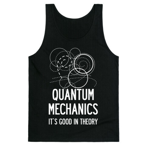 Quantum Mechanics In Theory Tank Top