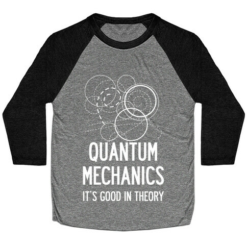 Quantum Mechanics In Theory Baseball Tee