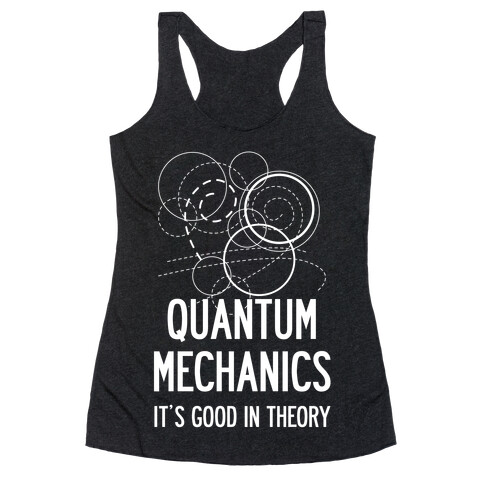 Quantum Mechanics In Theory Racerback Tank Top