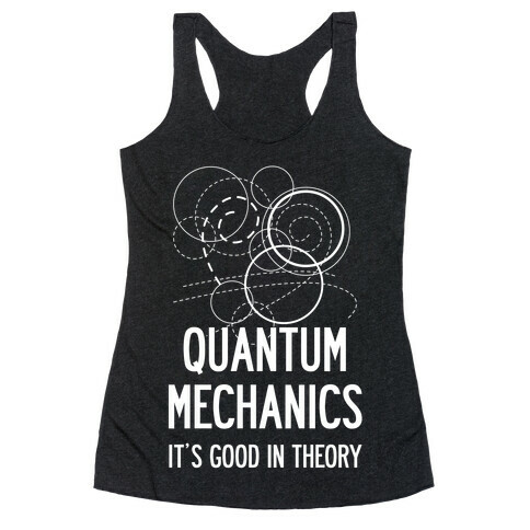 Quantum Mechanics In Theory Racerback Tank Top