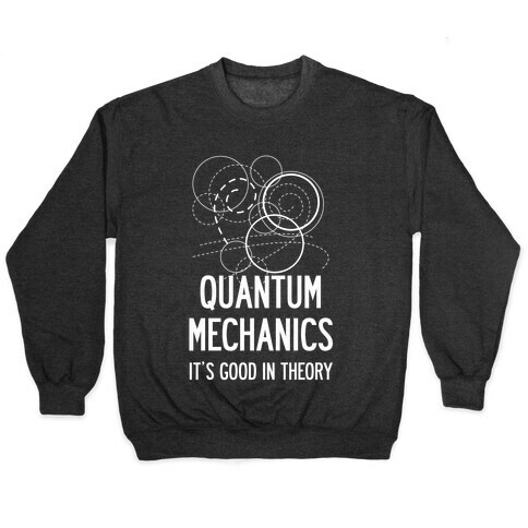 Quantum Mechanics In Theory Pullover