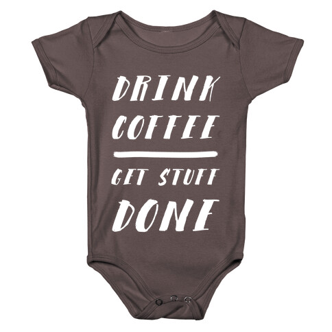 Drink Coffee Get Stuff Done Baby One-Piece