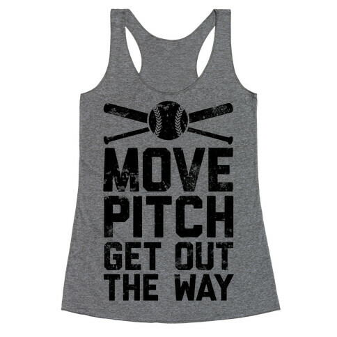 Move Pitch Get Out The Way Racerback Tank Top