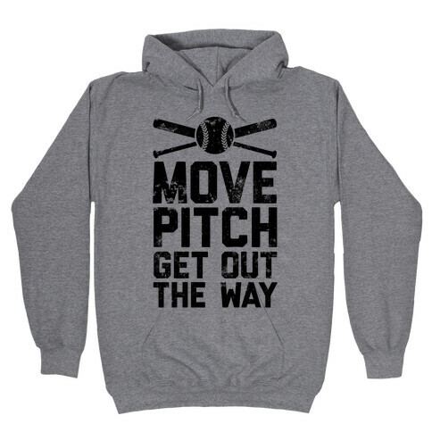Move Pitch Get Out The Way Hooded Sweatshirt
