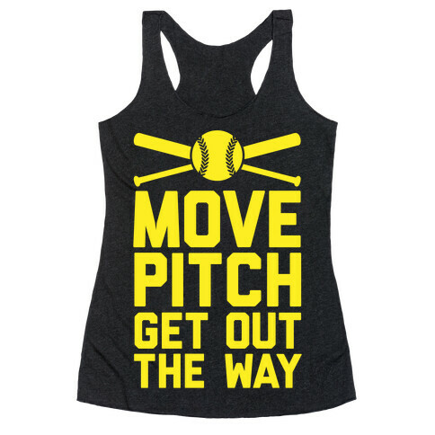 Move Pitch Get Out The Way Racerback Tank Top