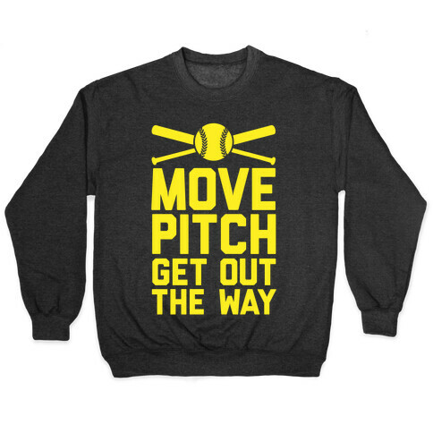 Move Pitch Get Out The Way Pullover