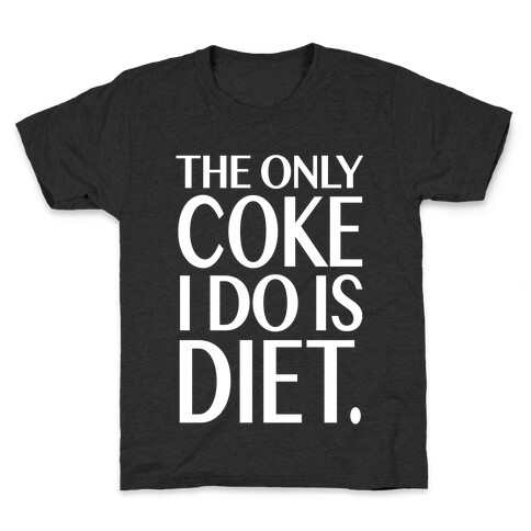 The Only Coke I Do is Diet Kids T-Shirt