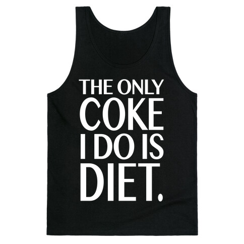 The Only Coke I Do is Diet Tank Top