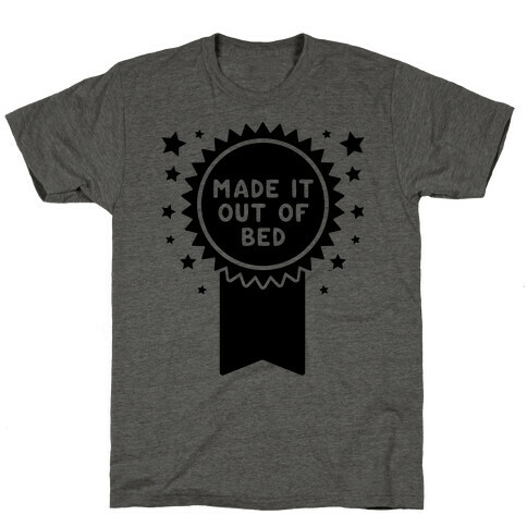 Made It Out Of Bed T-Shirt