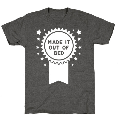 Made It Out Of Bed T-Shirt