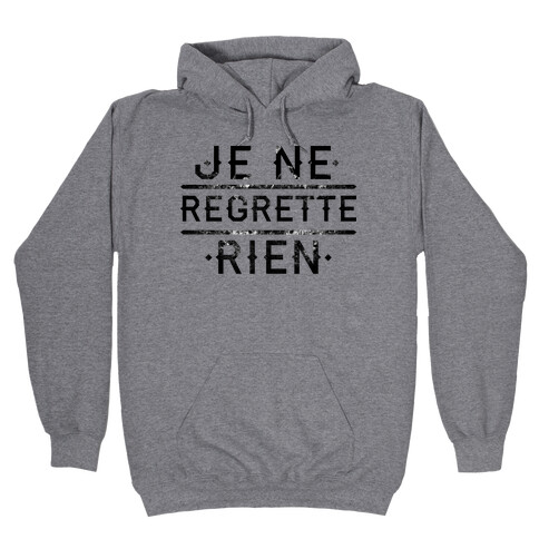 Je Ne Regrette Rien Hooded Sweatshirt