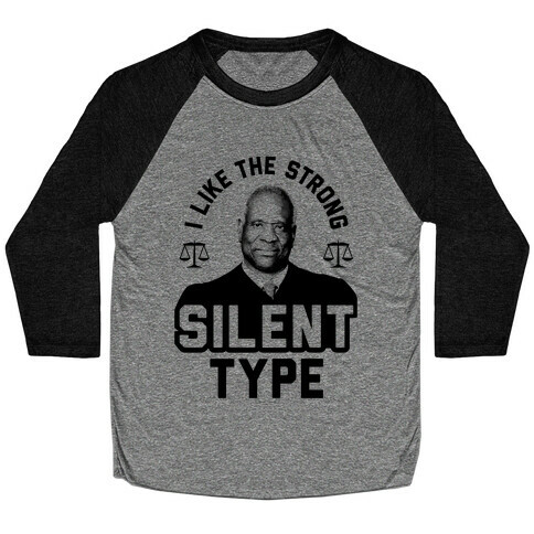 I Like The Strong Silent Type Baseball Tee