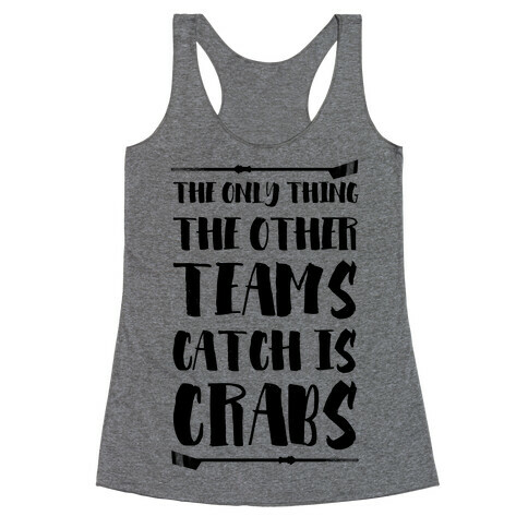 The Only Thing the Other Teams Catch Is Crabs Racerback Tank Top