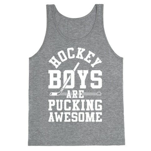 Hockey Boys Are Pucking Awesome Tank Top