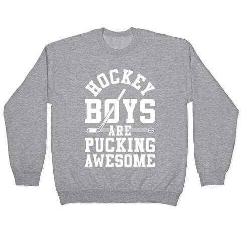 Hockey Boys Are Pucking Awesome Pullover