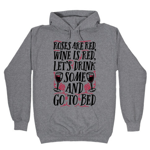 Roses Are Red Wine Is Red Hooded Sweatshirt