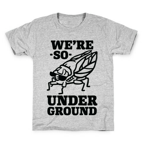 Cicadas Are So Underground Kids T-Shirt